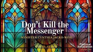 09-15-24 Don't Kill The Messenger Min. Cynthia Jacko-Wise