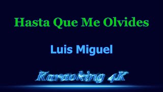 Luis Miguel  Hasta Que Me Olvides  Karaoke 4K