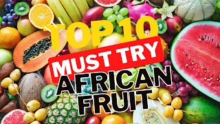 Discover the Exotic Flavors of Africa: 10 Must-Try African Fruits 🌍🍉