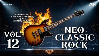 Neo Classic Rock Music VOL. 12 | Guitar Virtuoso