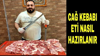 CAĞ KEBABI ETİ NASIL OLMALI-Cağ Döner Hangi Etten yapılır,