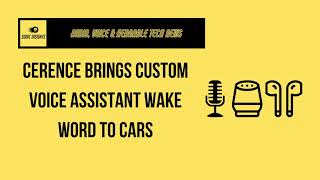 Cerence Brings Custom Voice Assistant Wake Word to Cars - Sonic Insights