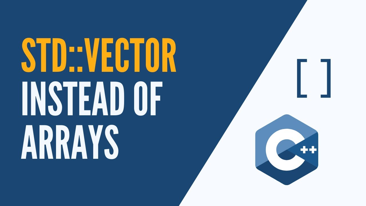 C Use Std Vector Instead Of Standard Arrays Youtube