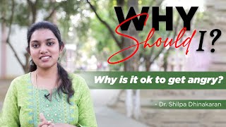 Why Is It Ok To Get Angry? | Why Should I? | Dr. Shilpa Dhinakaran