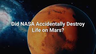 Did NASA Accidentally Destroy Life on Mars? A Shocking New Theory