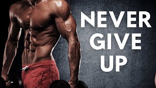 Never Give Up - Best Motivational Workout Music