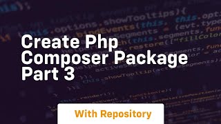 Create php composer package part 3