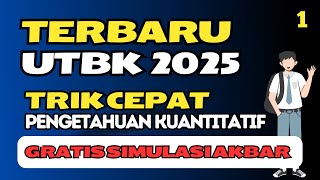 SOAL UTBK 2025 TRIK CEPAT PENGETAHUAN KUANTITATIF GRATIS TO AKBAR UTBK 2025