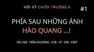 TP#1 Phần 1: Phía sau những ánh hào quang...! của tác giả Trần Phương - F307 [Hồi ký chiến trường K]