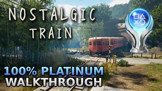 NOSTALGIC TRAIN – 100% Platinum Walkthrough No Commentary [4K60FPS]