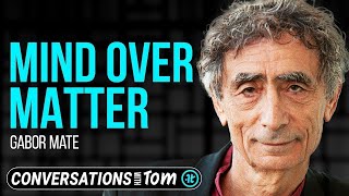 Gabor Mate on How We Become Who We Are | Conversations with Tom