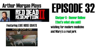 EPISODE 32- Arthur Morgan and HOSE GOATS play RDR2 - BLIND PLAYTHROUGH