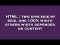 HTML : two divs side by side, one 100% width others width depended on content