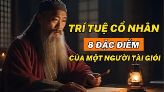 Cổ Nhân Dạy: 8 ĐẶC ĐIỂM của Một Người Có \