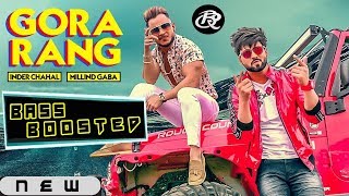 Gora Rang [Bass Boosted]: Inder Chahal | Millind Gaba | Bass Roasters | Latest Punjabi Songs 2019