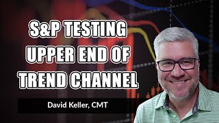 S\u0026P Testing Upper End of Trend Channel | David Keller, CMT | The Final Bar (04.21.21)