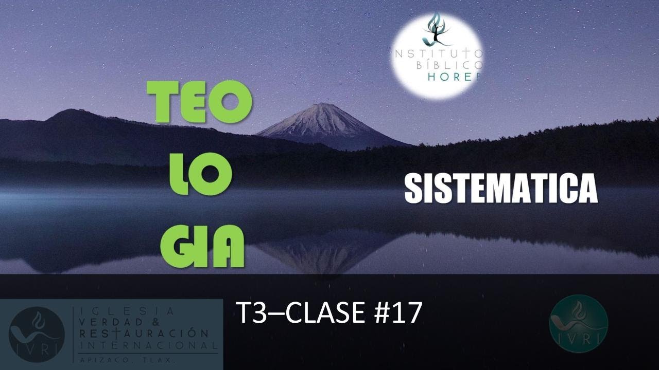 "Instituto Biblico Horeb Internacional Apizaco" Clase #17.- Teologia ...