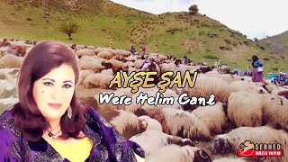 Ayşe Şan - Were Helim Cane[Dertli Duygulu Stran] Köy Manzaralı