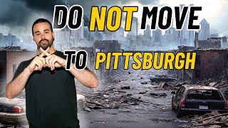 10 Reasons NOT to Move to Pittsburgh, Pennsylvania: What You Need to Know!