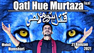 Noha 2021 | Qatl Hue Murtaza (A.S) |21 Ramzan | Mehdi Humshari |