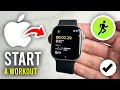How To Start Workout On Apple Watch - Full Guide