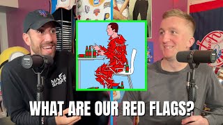 What Are Our BIGGEST RED FLAGS!? 🚩
