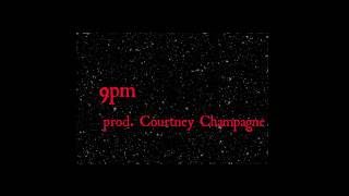 9pm prod. Courtney Champagne