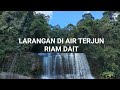 PANTANGAN/LARANGAN DI AIR TERJUN RIAM DAIT...!!! WISATA POPULER KALBAR, LANDAK.