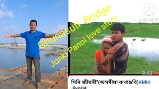 Ghunasuti Bridge. MiriJoyori Jonki Panoi love story. The work Bridge. Ghunasuti Gagor Gad Bridge.