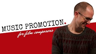 How To Promote Your Music | Music Marketing Strategies for Film Composers
