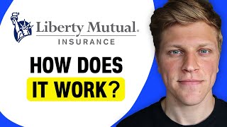 How Does Liberty Mutual Work?