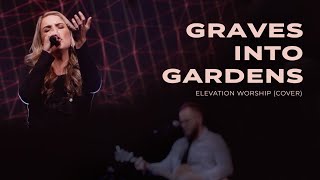 Graves Into Gardens | Elevation Worship Cover