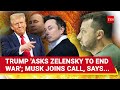 Musk Joins Trump-Zelensky Call; Elon Says 'Ukraine-Russia War Will End On...' | Watch