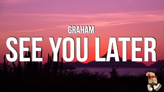 Graham - see you later (Lyrics)