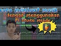 Tutorial lengkap dan gratis cara membuat lagu backsound youtube dengan menggunakan FL STUDIO MOBILE