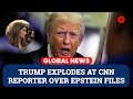 ‘You Never Smile’: Trump Snaps at CNN’s Kaitlan Collins Over Epstein Files
