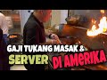 GAJi TUKANG MASAK & PELAYAN RESTORAN DI AMERIKA BISA SAMPAI  DI ATAS 50JUTA