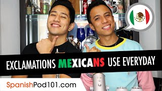 Exclamations Mexicans Use Everyday (caray! qué padre! no manches!)
