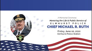 A Memorial Ceremony Honoring the Life of Chief Michael R. Ruth