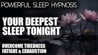 Sleep Hypnosis to Overcome Tiredness Fatigue & Exhaustion - Recharge Energy in Deep Rest