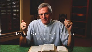 Proper 7 from the Daily Office Lectionary