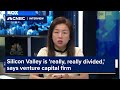 Silicon Valley is 'really, really divided,' says venture capital firm