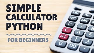 Create Simple Calculator in Python for Beginners - Python Calculator Tutorial