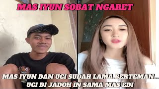 MAS IYUN SOBAT NGARET DAN UCI..LIVE BARENG