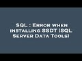 SQL : Error when installing SSDT (SQL Server Data Tools)