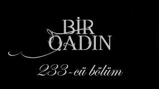 Bir Qadın (233-cü bölüm)