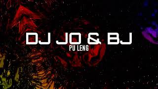 PU Leng - (DJ JO\u0026BJ)