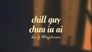 kis - 'chill guy chưa iu ai'