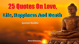 25 Buddha Quotes on Love, Life, Happiness and Death | Part 2 | Words Of Humanity