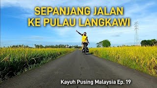 Kayuh Ke Pulau Langkawi | Kayuh Pusing Malaysia Ep.19